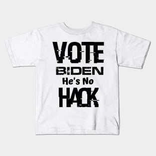 Vote Biden He's No Hack Funny Voting Shirt Kids T-Shirt